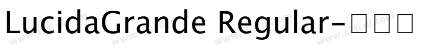 LucidaGrande Regular字体转换 LucidaGrande Regular字体转换